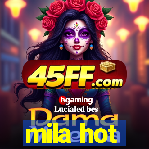 mila hot